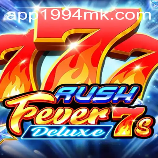 RushFever7sDeluxe: The Ultimate Experience on 1994MK.COM Platform-Online Slots Brasil #1
